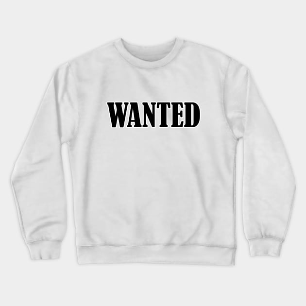 Wanted Crewneck Sweatshirt by ryspayevkaisar